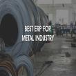 Streamline Operations: Discover the Best ERP for Metal Industry